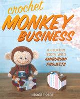 Crochet Monkey Business: A crochet story with Amigurumi Projects