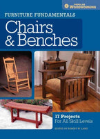 Furniture Fundamentals Chairs & Benches: Furniture Fundamentals - Making Chairs & Benches: 18 Easy-to-Build Projects for Every Space in Your Home
