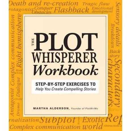 The Plot Whisperer Workbook: Step-by-Step Exercises to Help You Create Compelling Stories | ADLE International