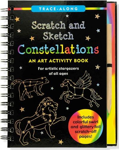 Constellations Scratch & Sketch: An Art Activity Book, for Artistic Stargazer of All Ages: Constellations Scratch & Sketch