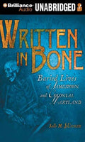 Written in Bone: Buried Lives of Jamestown and Colonial Maryland: Written in Bone