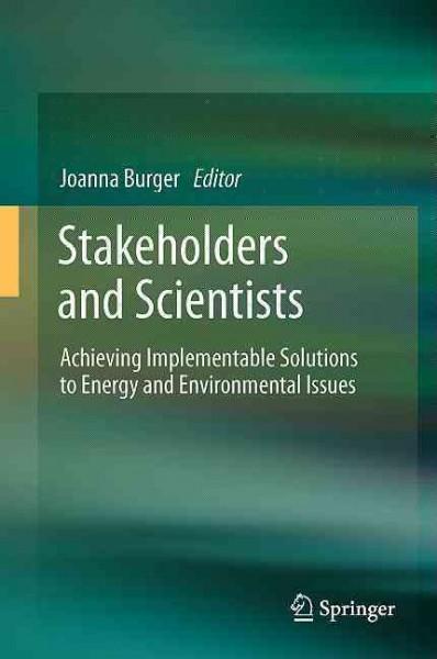Stakeholders and Scientists: Achieving Implementable Solutions to Energy and Environmental Issues