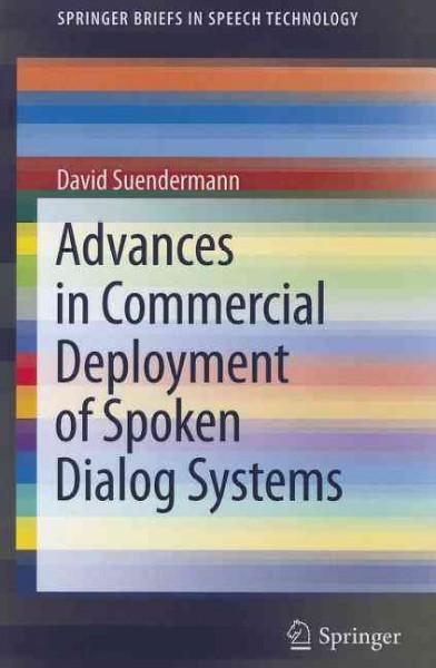 Advances in Commercial Deployment of Spoken Dialog Systems (Springerbriefs in Speech Technology)