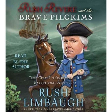 Rush Revere and the Brave Pilgrims: Time-Travel Adventures With Exceptional Americans