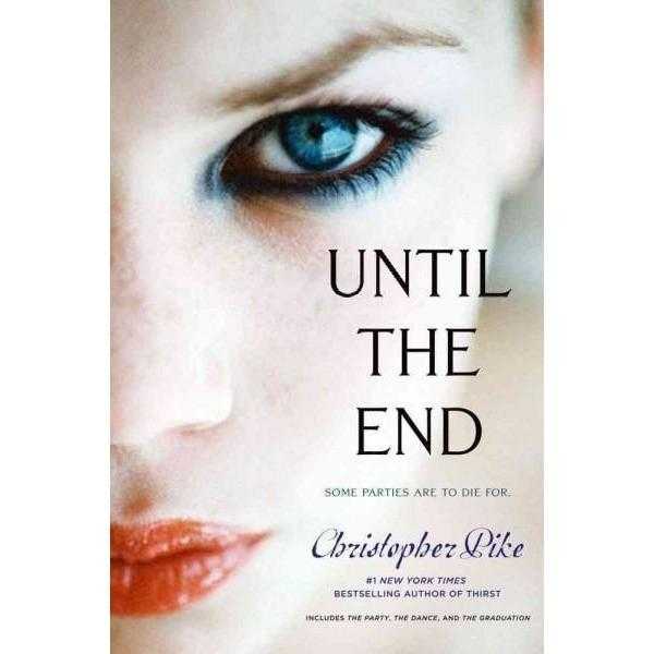 Until the End: Includes The Party, The Dance, and The Graduation