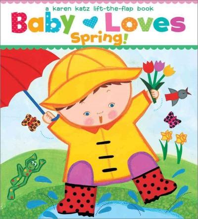 Baby Loves Spring! (Karen Katz Lift-the-Flap Books) | ADLE International
