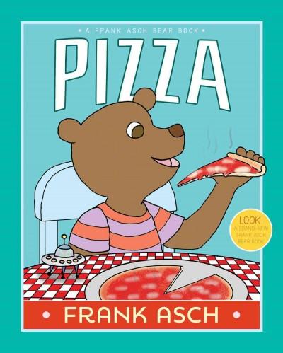 Pizza (Frank Asch Bear Book): Pizza (Frank Asch Bear Books)