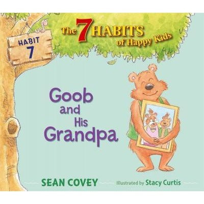 Goob and His Grandpa (The 7 Habits of Happy Kids)