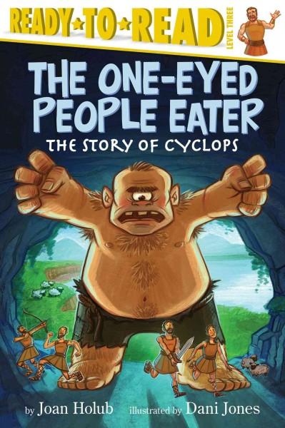 The One-Eyed People Eater: The Story of Cyclops (Ready-To-Read)