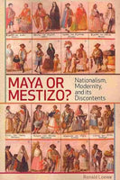 Maya or Mestizo?: Nationalism, Modernity, and Its Discontents (Teaching Culture: Utp Ethnographies for the Classroom): Maya or Mestizo?
