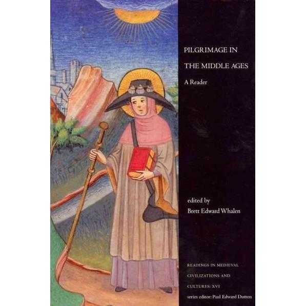 Pilgrimage in the Middle Ages: A Reader (Readings in Medieval Civilizations and Cultures): Pilgrimage in the Middle Ages | ADLE International