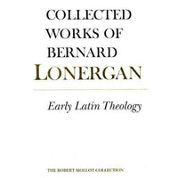 Early Latin Theology (Collected Works of Bernard Lonergran): Early Latin Theology | ADLE International