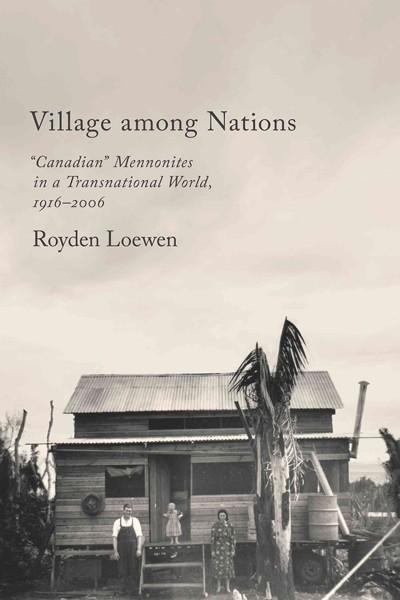 Village Among Nations: Canadian Mennonites in a Transnational World, 1916-2006