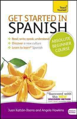 Teach Yourself Get Started in Spanish (SPANISH): A Teach Yourself Guide, Absolute Beginners Course (Teach Yourself)