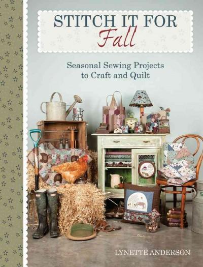 Stitch It for Fall: Seasonal Sewing Projects to Craft And Quilt
