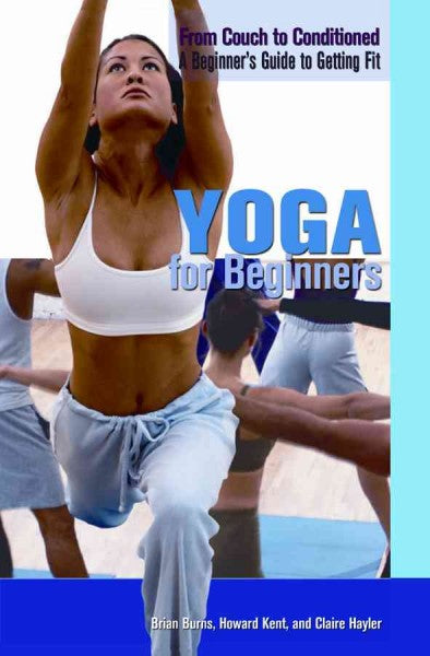 Yoga for Beginners (From Couch to Conditioned: A Beginner's Guide to Getting Fit): Yoga for Beginners