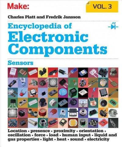 Encyclopedia of Electronic Components: Light, Sound, Heat, Motion, Ambient, and Electrical Sensors