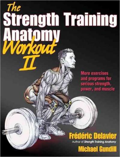 The Strength Training Anatomy Workout II (The Strength Training Anatomy Workout)