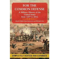 For the Common Defense: A Military History of the United States from 1607 to 2012 | ADLE International