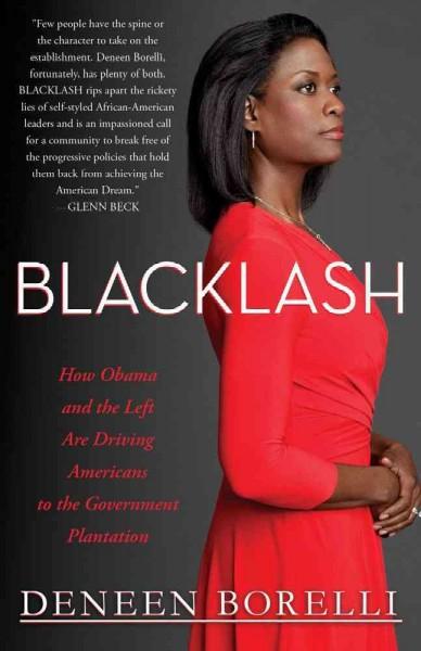 Blacklash: How Obama and the Left Are Driving Americans to the Government Plantation: Blacklash