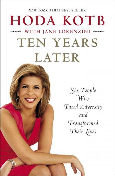 Ten Years Later: Six People Who Faced Adversity and Transformed Their Lives