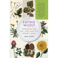 Eating Wildly: Foraging for Life, Love and the Perfect Meal