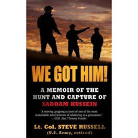 We Got Him!: A Memoir of the Hunt and Capture of Saddam Hussein | ADLE International
