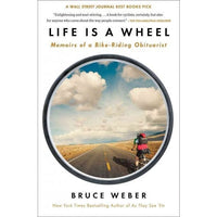 Life Is A Wheel: Memoirs of a Bike-Riding Obituarist: Life Is a Wheel: Memoirs of a Bike-Riding Obituarist