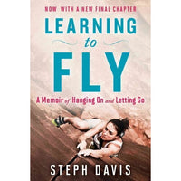 Learning to Fly: A Memoir of Hanging on and Letting Go