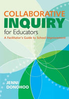 Collaborative Inquiry for Educators: A Facilitator's Guide to School Improvement