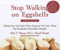 Stop Walking on Eggshells: Taking Your Life Back When Someone You Care About Has Borderline Personality Disorder: Stop Walking on Eggshells