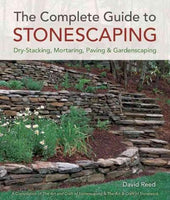 The Complete Guide to Stonescaping: Dry-Stacking, Mortaring, Paving & Gardenscaping