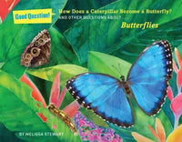 How Does a Caterpillar Become a Butterfly?: And Other Questions About Butterflies (Good Question!)