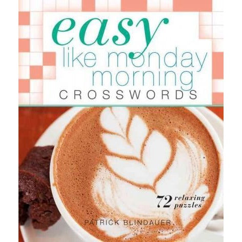 Easy Like Monday Morning Crosswords: 72 Relaxing Puzzles