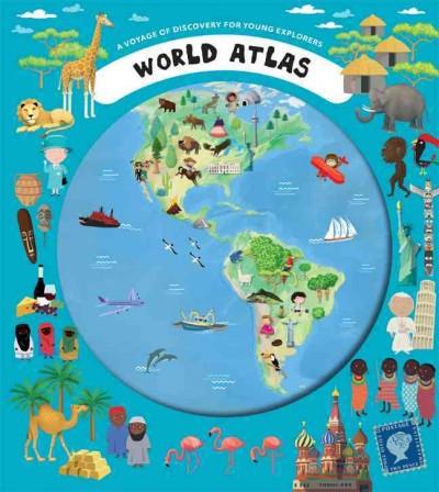 World Atlas: A Voyage of Discovery for Young Explorers