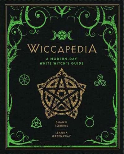 Wiccapedia, Volume 1: A Modern-Day White Witch's Guide ( Modern-Day Witch #1 )