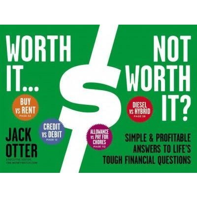 Worth It ... Not Worth It?: Simple & Profitable Answers to Life's Tough Financial Questions
