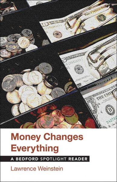 Money Changes Everything (Bedforde Spotlight Reader Series): Money Changes Everything: A Bedford Spotlight Reader