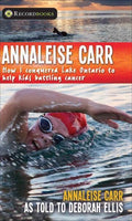 Annaleise Carr: How I Conquered Lake Ontario to Help Kids Battling Cancer (Recordbooks)