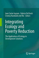 Integrating Ecology and Poverty Reduction: The Application of Ecology in Development Solutions: Integrating Ecology and Poverty Reduction