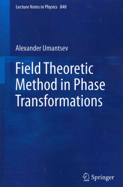 Field Theoretic Method in Phase Transformations (The Lecture Notes in Physics)