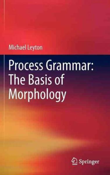 Process Grammar: The Basis of Morphology