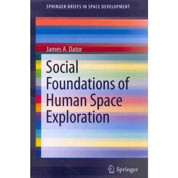 Social Foundations of Human Space Exploration (Springerbriefs in Space Development) | ADLE International
