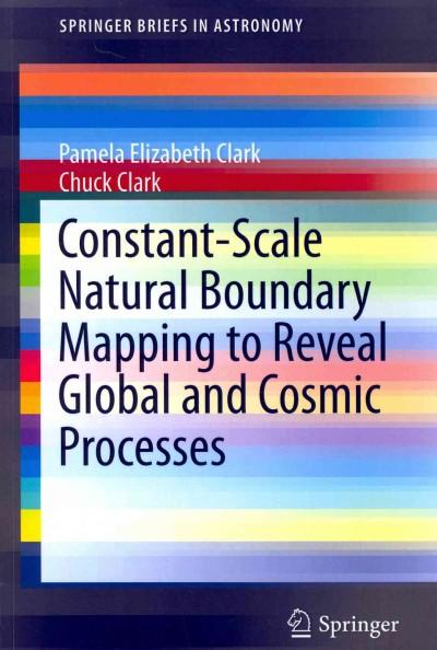 Constant-Scale Natural Boundary Mapping to Reveal Global and Cosmic Processes (Springer Briefs in Astronomy)