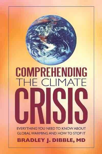 Comprehending the Climate Crisis: Everything You Need to Know About Global Warming and How to Stop It