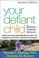 Your Defiant Child: 8 Steps to Better Behavior