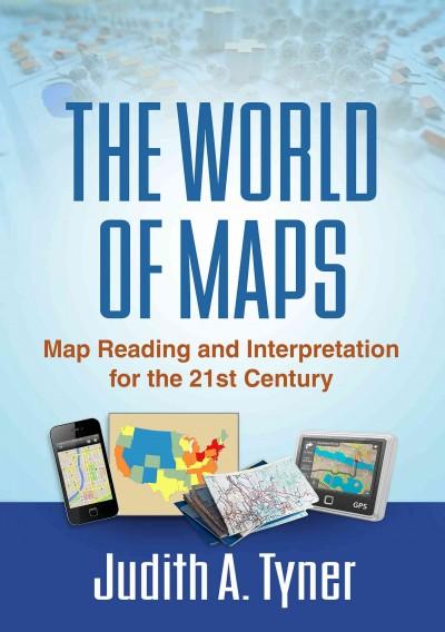 The World of Maps: Map Reading and Interpretation for the 21st Century