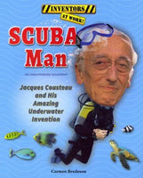 Scuba Man: Jacques Cousteau and His Amazing Underwater Invention (Inventors at Work!)
