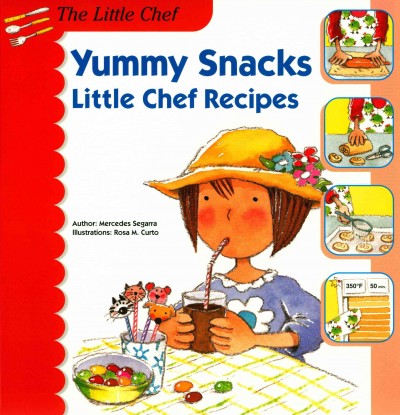 Yummy Snacks: Little Chef Recipes (The Little Chef)