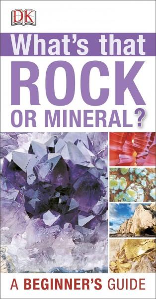 What's That Rock or Mineral?: A Beginner's Guide